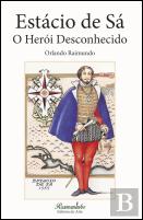 Estácio de Sá - O Herói Desconhecido