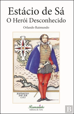 Bertrand.pt - Estácio de Sá - O Herói Desconhecido