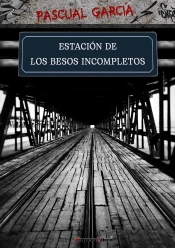 Estaciòn De Los Besos Incompletos