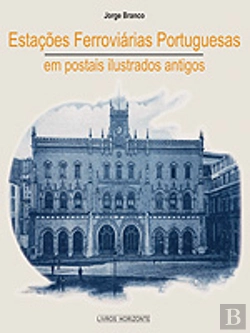 Bertrand.pt - Estações Ferroviárias Portuguesas em Postais Ilustrados Antigos
