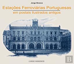 Estações Ferroviárias Portuguesas em Postais Ilustrados Antigos
