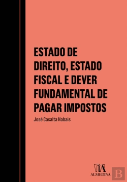 Bertrand.pt - Estado de Direito, Estado Fiscal e Dever Fundamental de Pagar Impostos
