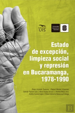Bertrand.pt - Estado De Excepción, Limpieza Social Y Represión En Bucaramanga, 1978-1990