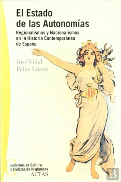 Bertrand.pt - Estado De Las Autonomias, Regionalismos Y Nacionalismos En La Historia Contemporanea De España, El