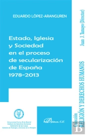 Estado, Iglesia Y Sociedad En El Proceso De Secularización De España 1978-2013