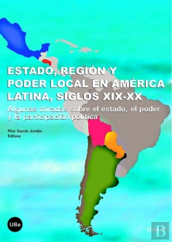 Bertrand.pt - Estado, Región Y Poder Local En América Latina, Siglos Xix-Xx