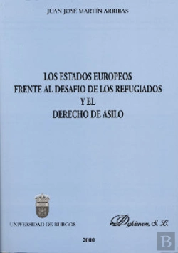 Bertrand.pt - Estados Europeos Frente Al Desafio De Los Refugiados Y El Derecho De Asilo, Los