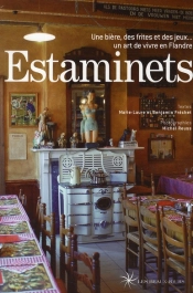 Estaminets ; Une Bière, Des Frites Et Des Jeux... Un Art De Vivre En Flandre