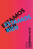 Estamos Bien: La Trienal 20/21