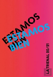 Estamos Bien: La Trienal 20/21