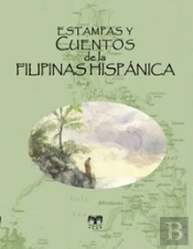Estampas Y Cuentos De La Filipinas Hispánica