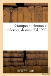Estampes Anciennes Et Modernes, Dessins