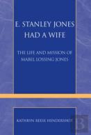 E.Stanley Jones Had A Wife