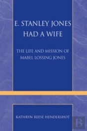 E.Stanley Jones Had A Wife