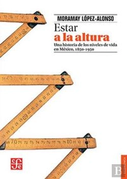 Bertrand.pt - Estar A La Altura. Una Historia Delos Nieveles De Vida En Mexico (1850-1950)