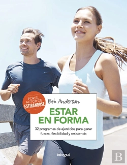 Bertrand.pt - Estar En Forma. 32 Programas De Ejercicios Para Ganar Fuerza, Flexibilidad Y Resistencia