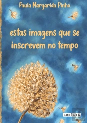 Estas Imagens que se Inscrevem no Tempo