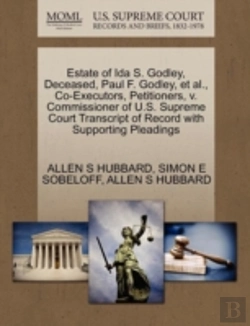 Bertrand.pt - Estate Of Ida S. Godley, Deceased, Paul F. Godley, Et Al., Co-Executors, Petitioners, V. Commissioner Of U.S. Supreme Court Transcript Of Record With Supporting Pleadings