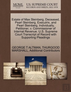 Bertrand.pt - Estate Of Max Steinberg, Deceased, Pearl Steinberg, Executrix, And Pearl Steinberg, Individually, Petitioner, V. Commissioner Of Internal Revenue. U.S