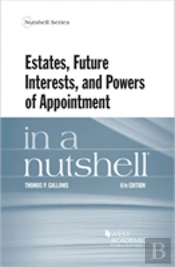 Estates, Future Interests And Powers Of Appointment In A Nutshell