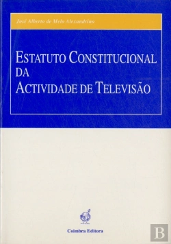 Bertrand.pt - Estatuto Constitucional da Actividade de Televisão