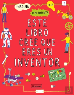 Bertrand.pt - Este Libro Cree Que Eres Un Inventor