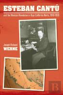 Esteban Cantu And The Mexican Revolution In Baja California Norte, 1910-1920