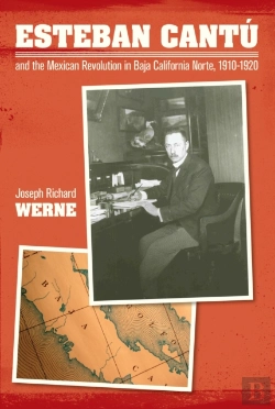 Bertrand.pt - Esteban Cantu And The Mexican Revolution In Baja California Norte, 1910-1920