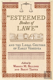 'Esteemed Bookes Of Lawe' And The Legal Culture Of Early Virginia