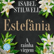 Estefânia - A Rainha Virgem - Vol. 2