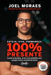 Esteja, Viva, Permaneça 100% Presente