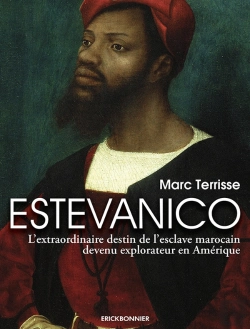 Bertrand.pt - Estevanico : L'Extraordinaire Destin De L'Esclave Marocain Devenu Explorateur En Amérique