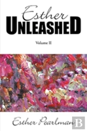 Esther Unleashed: Volume Ii