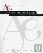 Esthétique De La Danse ; Le Danseur, Le Réel Et L'Expression