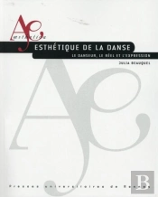 Esthétique De La Danse ; Le Danseur, Le Réel Et L'Expression