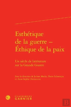 Bertrand.pt - Esthétique De La Guerre - Éthique De La Paix ; Un Siècle De Littérature Sur La Grande Guerre
