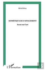 Esthétique De L'Effacement : Essai Sur L'Art