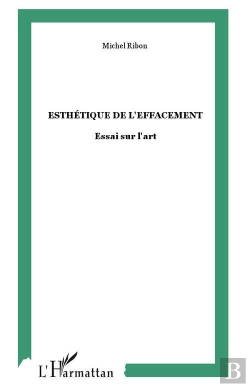 Bertrand.pt - Esthétique De L'Effacement : Essai Sur L'Art