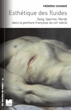 Bertrand.pt - Esthétique Des Fluides ; Sang, Sperme Et Merde Au Xvii  Siècle
