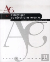 Esthétique Du Répertoire Musical ; Une Archéologie Du Concept D'Oeuvre