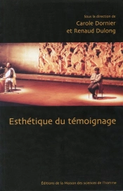 Esthétique Du Témoignage : Colloque Tenu À La Maison De La Recherche En Sciences Humaines De Caen, 18-21 Mars 2004