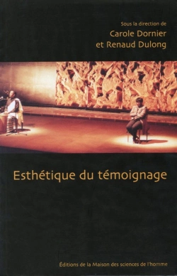 Bertrand.pt - Esthétique Du Témoignage : Colloque Tenu À La Maison De La Recherche En Sciences Humaines De Caen, 18-21 Mars 2004