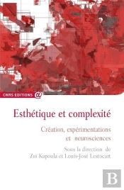 Esthétique Et Complexité ; Création, Expérimentations Et Neuroscience