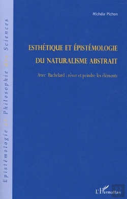 Bertrand.pt - Esthétique Et Épistémologie Du Naturalisme Abstrait : Avec Bachelard: Rêver Et Peindre Les Éléments