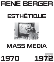 Esthétique Et Mass Media : Sélection De Cours Et Des Actes Du Colloque « Art, Technologie Et Communication », 1970-1972