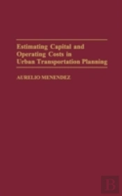 Estimating Capital And Operating Costs In Urban Transportation Planning