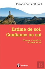 Estime De Soi, Confiance En Soi ; S'Aimer, S'Apprécier Et Croire En Soi (2e Édition)