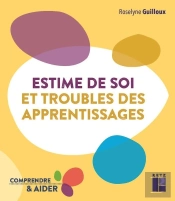 Estime De Soi Et Troubles Des Apprentissages ; Cycles 2 Et 3