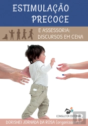 Estimulação Precoce E Assessoria: Discursos Em Cena