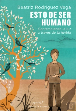 Bertrand.pt - Esto De Ser Humano. Contemplando La Luz A Través De La Herida